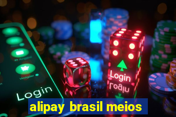 alipay brasil meios